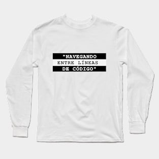 NAVEGANDO ENTRE LÍNEAS DE CÓDIGO Long Sleeve T-Shirt